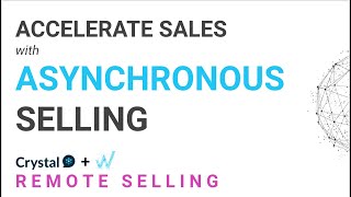 How to accelerate the sales cycle with asynchronous selling and Crystal insights