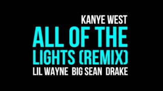 Kanye West- All Of The Lights (Remix) ft. Lil Wayne, Drake, and Big Sean