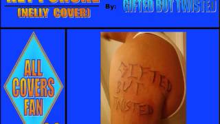 Hey Porche (Nelly cover) - Gifted But Twisted