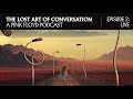 The Lost Art of Conversation: A Pink Floyd Podcast (Episode 2: Live)