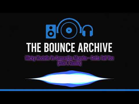 Micky Modelle Vs Samantha Mumba - Gotta Tell You (Alex K)