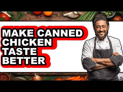 How To Make Canned Chicken Taste Better - Easy Guide