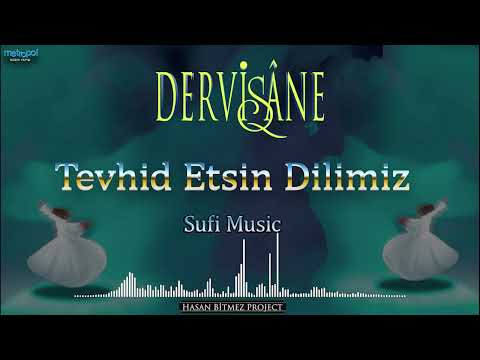 Tevhid Etsin Dilimiz - DERVİŞANE - Sufi Music