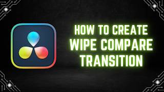 DaVinci Resolve Tutorial: How to Create a Wipe Compare Transition