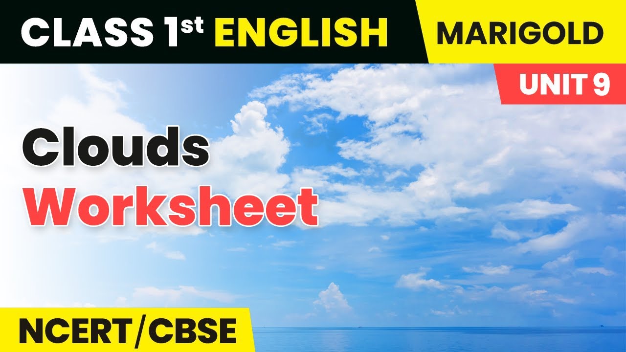 Watch video Clouds - Worksheet | Class 1 English Marigold Unit 9 (A) NCERT/CBSE Now Clouds - Worksheet | Class 1 English Marigold Unit 9 (A) NCERT/CBSE