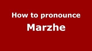 How to pronounce Marzhe