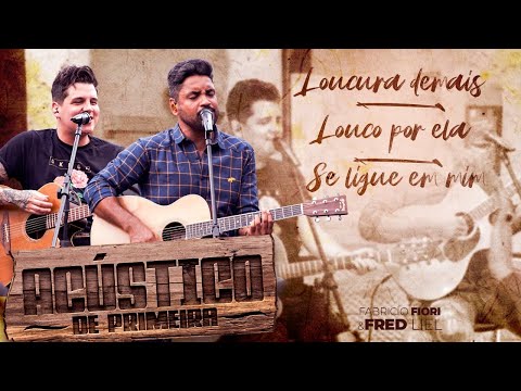 Fred & Fabrício - Loucura Demais / Louco Por Ela / Se Ligue Em Mim - Acústico De Primeira