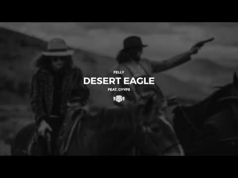 Felly - Desert Eagle (feat. GYYPS)