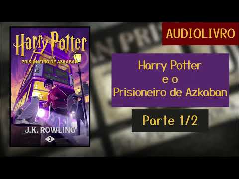 Harry Potter e o Prisioneiro de Azkaban - J.K. Rowling |🎧📖 Audiobook - Parte 1/2 (cap. 1 ao 15)