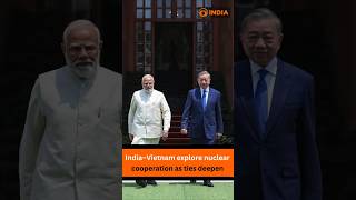 India–Vietnam explore nuclear cooperation as ties deepen