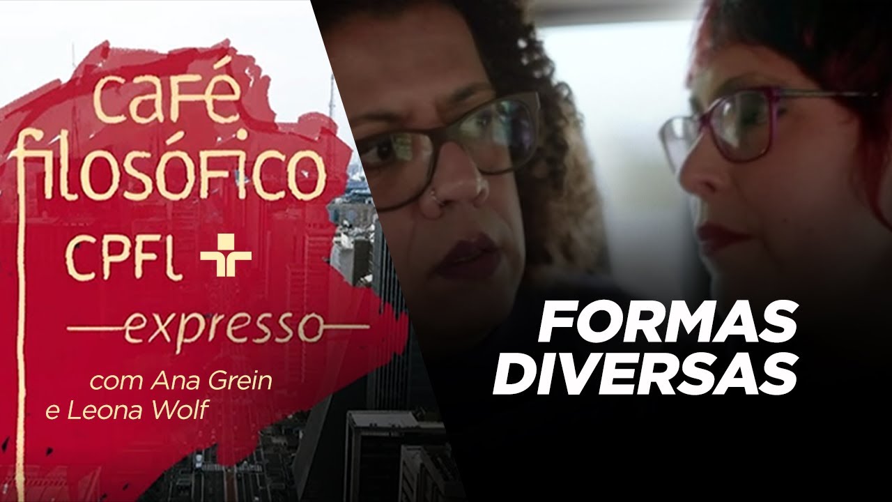 Café Filosófico Expresso | Diversidade: um valor |  02 -  Formas Diversas