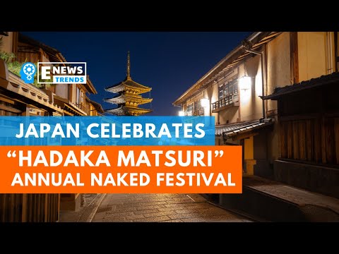 Japan celebrates "Hadaka Matsuri", annual Naked Festival