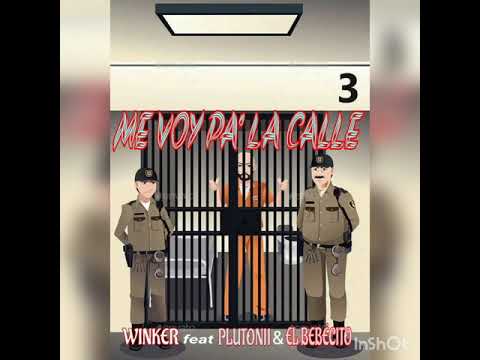 Winker feat Plutonii & El Bebecito Me voy Pa' la Calle