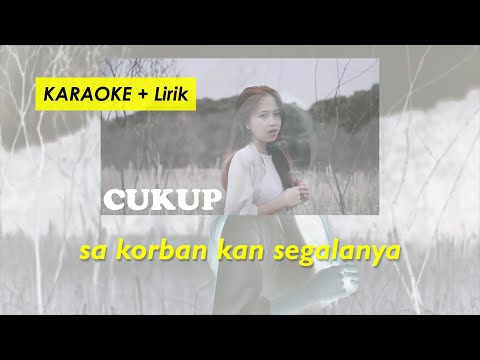 [KARAOKE + Lirik] CUKUP! Sa korbankan segalanya, demi ko bisa dengannya - LAGU TIMUR HITS 2021