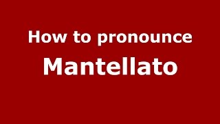 How to pronounce Mantellato