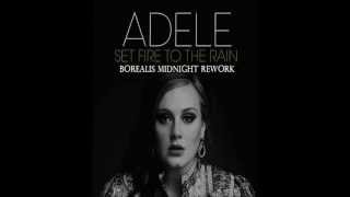 Adele Set Fire To The Rain Borealis Midnight ReWork Video