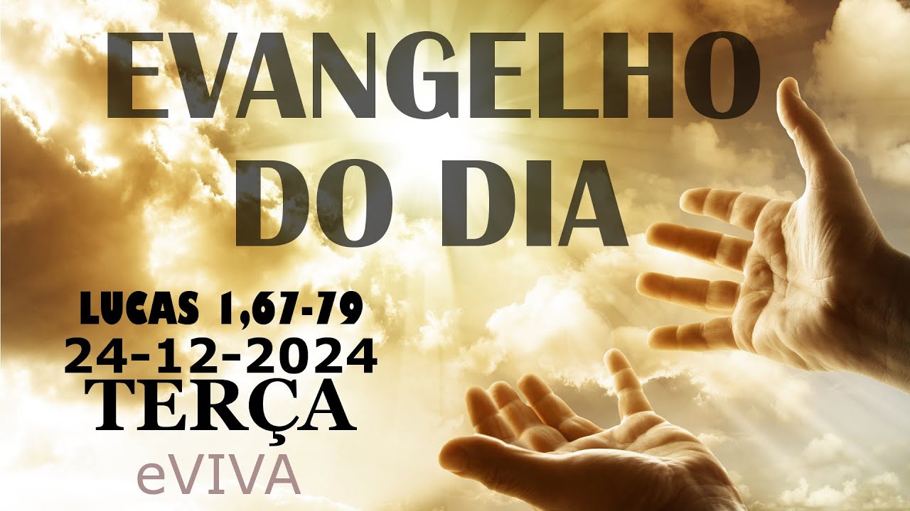 EVANGELHO DO DIA 24/12/2024 Lc 1,67-79 HOMILIA DIÁRIA DE HOJE LITURGIA DIÁRIA eVIVA