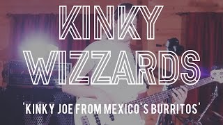 The Kinky Wizzards - Kinky Joe From Mexico's Burritos