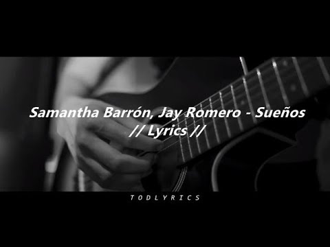 Samantha Barrón, Jay Romero - Sueños // Lyrics //