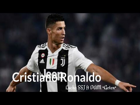 Lucho SSJ ft DAM • Goten • Cristiano Ronaldo