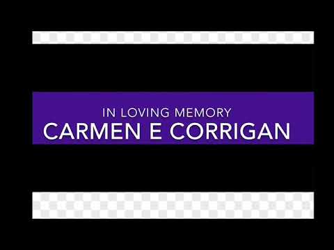 Pre-Memorial Tribute to beloved grandmother Carmen E Corrigan (R.I.P.)