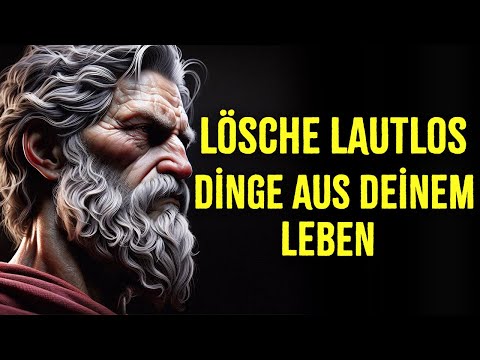 11 Dinge, die du stillschweigend aus deinem Leben streichen solltest. / Stoizismus(stoisch)