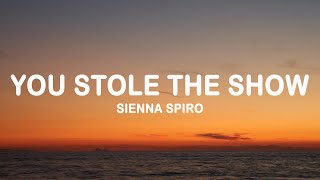 SIENNA SPIRO - You Stole The Show (Lyrics)