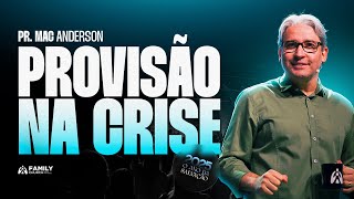 PROVISÃO NA CRISE - PR. MAC ANDERSON