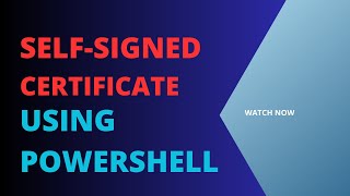 Self-Signed Certificate  creation using PowerShell