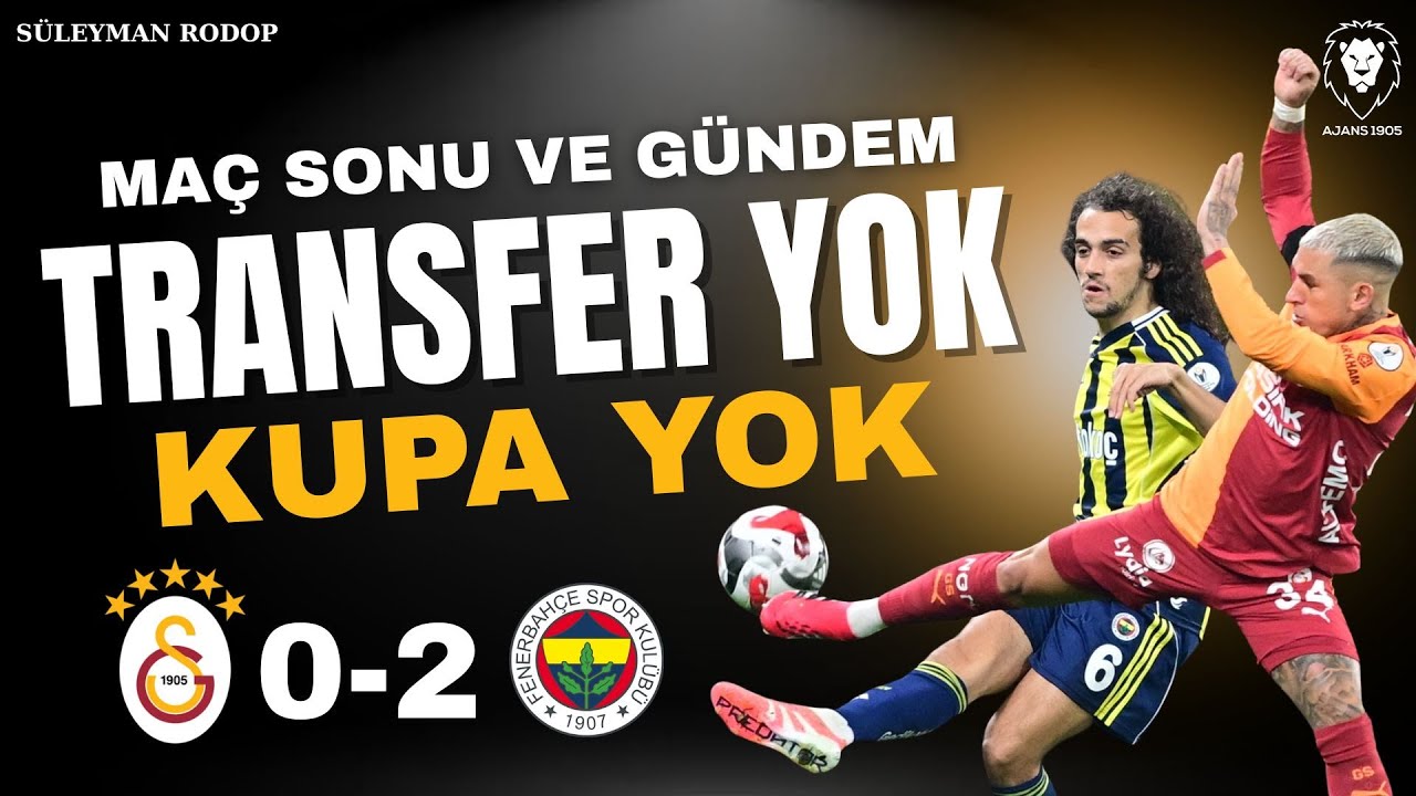 Galatasaray - Fenerbahçe 0-2 | TRANSFER YOK, KUPA YOK... | Galatasaray'dan Vasat Futbol | Gündem