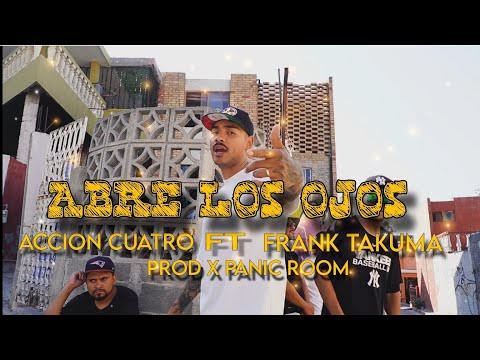 ACCION CUATRO CREW FT FRANK TAKUMA - ABRE LOS OJOS - @PANICROOMstudio @FrankTakumaOficial