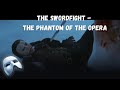 The Swordfight - The Phantom Of The Opera (MOVIE)