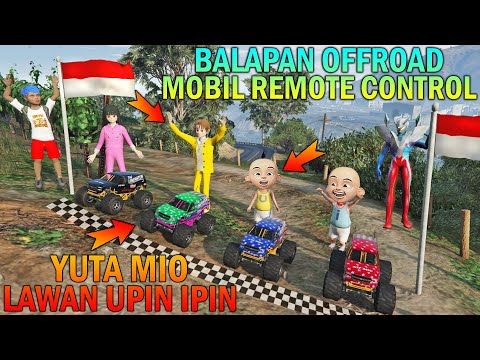 YUTA MIO & UPIN IPIN BALAPAN OFFROAD MOBIL REMOTE CONTROL, BOCIL SULTAN SENANG - GTA 5 BOCIL SULTAN
