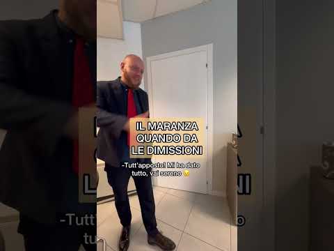 Il maranza quando da le dimissioni