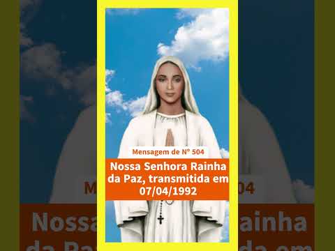 Mensagem de Nº 504 | Nossa Senhora Rainha da Paz | Transmitida em 07.04.1992 | Anguera BA