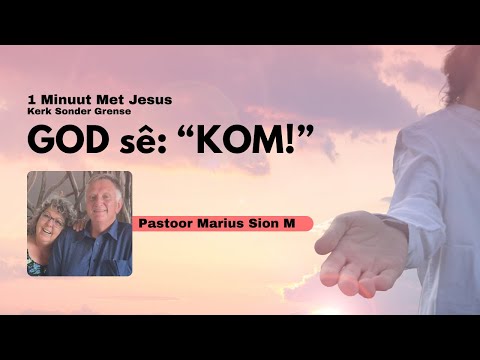 GOD sê: "KOM!" | 1 Minuut met Jesus | Ps Marius Sion M