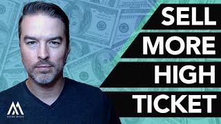 How to Sell More High Ticket Services