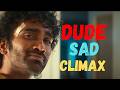 Dude Sad Climax Scene Emotional Ending Pradeep Ranganathan Mamitha Baiju
