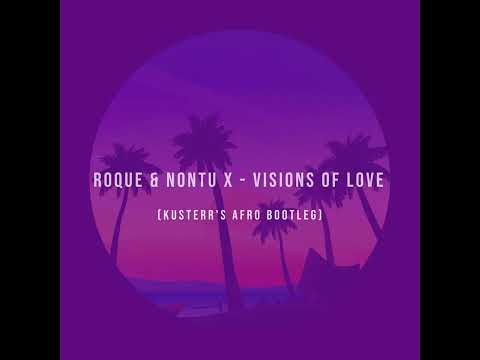 Roque & Nontu X - Visions of Love (Kusterr's Afro Bootleg)