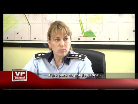 Fara paza cu politistii locali
