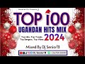Top 100 Hits Mix 2024 By Dj Senior B End Of Year Ugandan Videos 2024
