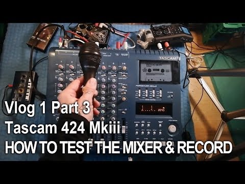 Tascam 424 MkIII Portastudio | 3 | test the mixer & make  test recording