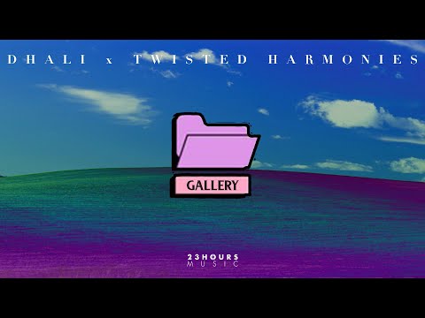 DHALI x TWISTED HARMONIES - GALLERY (DHALI / Twisted Harmonies Version) (Official Lyric Video)