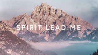 Spirit Lead Me (Lyrics) ~ Michael Ketterer &amp; Influence Music