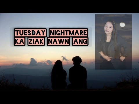 Mapuii Sailo (Tuesday Nightmare) KA ZIAK NAWN ANG