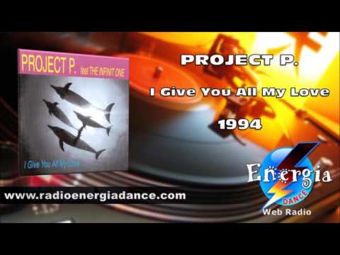Project P. feat. The Infinit One - I Give You All My Love
