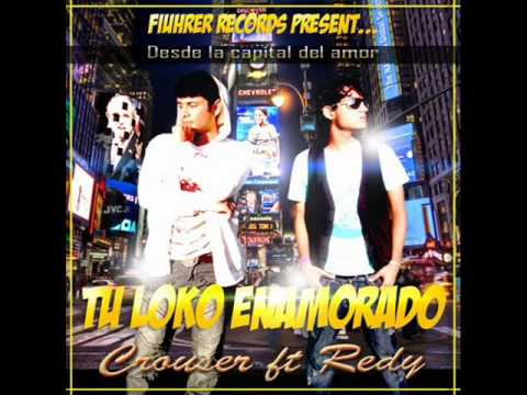 Tu Loco Enamorado- Redy ft Crouser.wmv