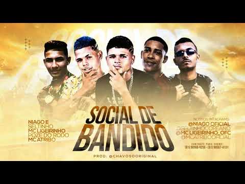 MC ATRIBO € LIGEIRINHO RD, MC NIAGO & SELTINHO - SOCIAL DE BANDIDO