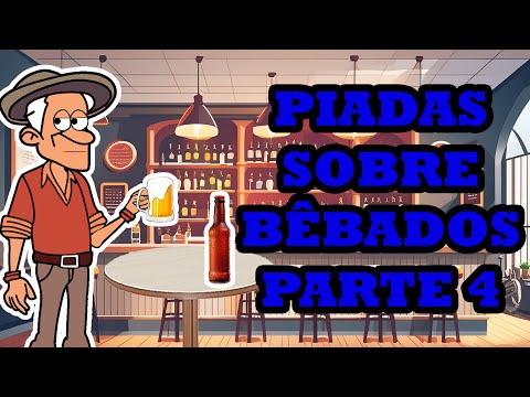 ESPECIAL INÉDITAS - PIADINHAS SOBRE BÊBADOS PARTE 4