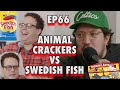 Animal Crackers Vs Swedish Fish Sal Vulcano And Joe DeRosa Are Taste Buds EP 66